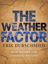 The Weather Factor (eBook): How Nature Has Changed History